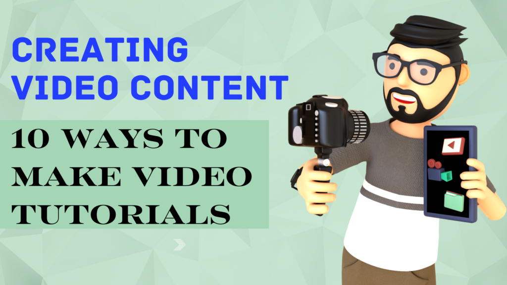 10 Ways to Make Video Tutorials